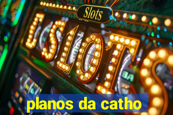 planos da catho